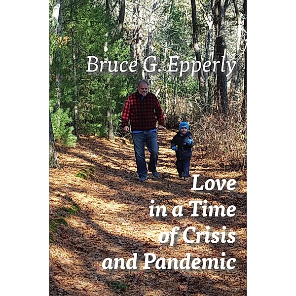 Love in a Time of Crisis and Pandemic, Bruce G. Epperly