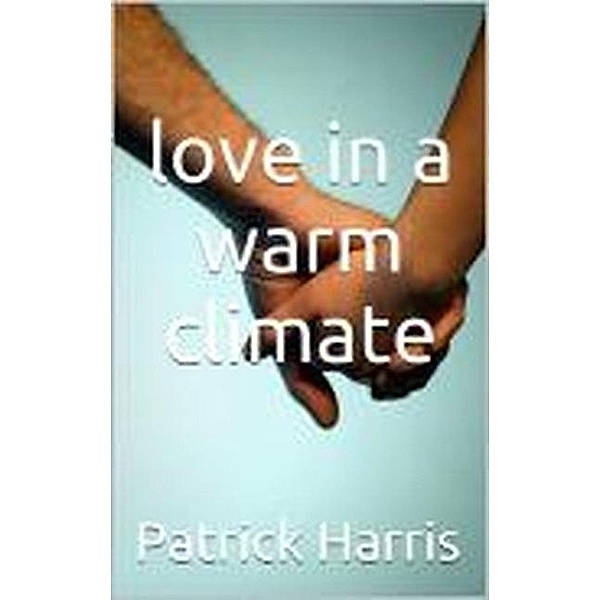 Love in a Warm Climate, Patrick Harris