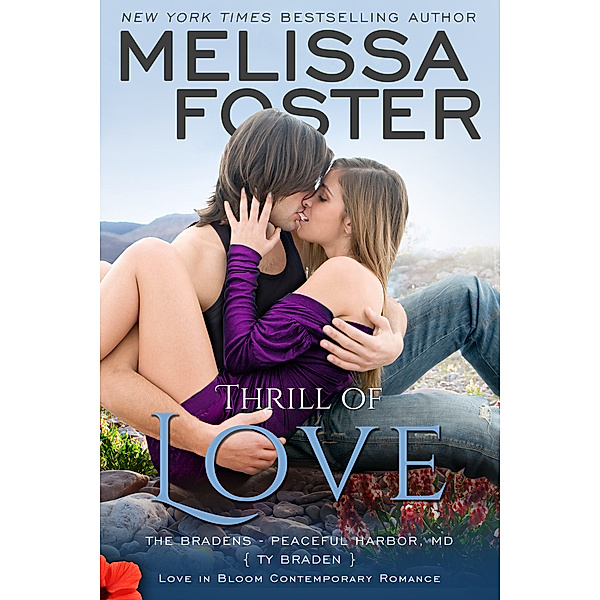 LOVE IN BLOOM (Snow Sisters, The Bradens, The Remingtons, The Ryders, Seaside Summers, Bayside Summers & The Montgomerys): Thrill of Love (Love in Bloom: The Bradens at Peaceful Harbor, Book Six), Melissa Foster