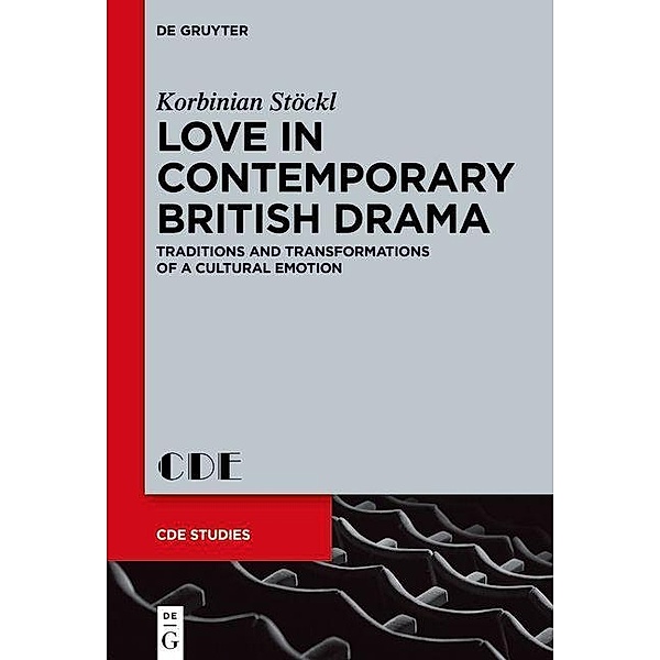Love in Contemporary British Drama / Contemporary Drama in English Studies Bd.31, Korbinian Stöckl