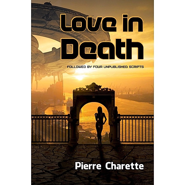 Love in Death (Followed by Four Unpublished Scripts), Pierre Charette