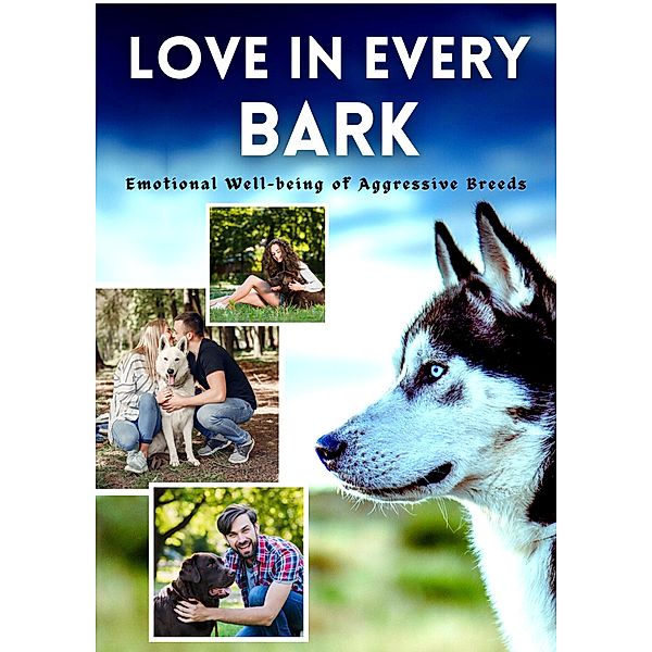 Love in Every Bark: Emotional Well-being of Aggressive Breeds, B. Tej