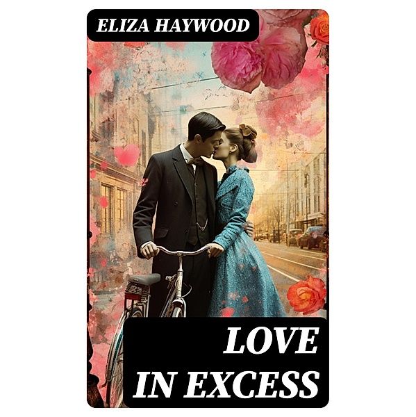 Love in Excess, Eliza Haywood
