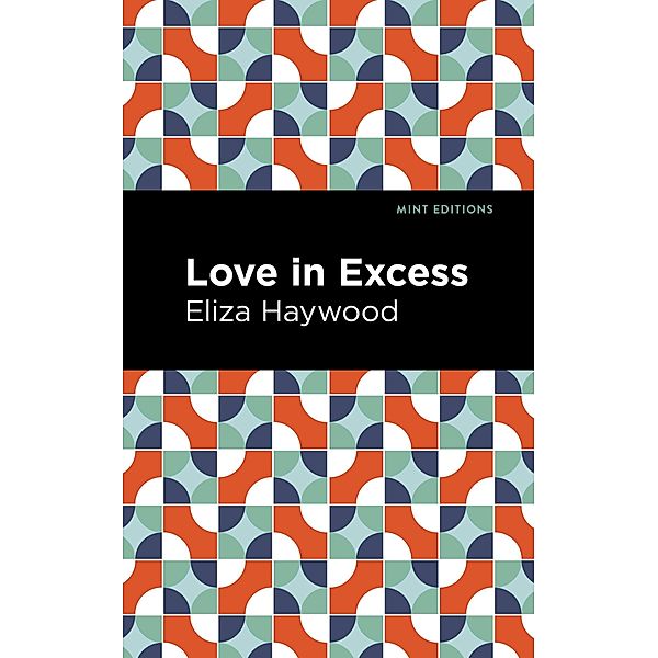 Love in Excess / Mint Editions (Women Writers), Eliza Haywood