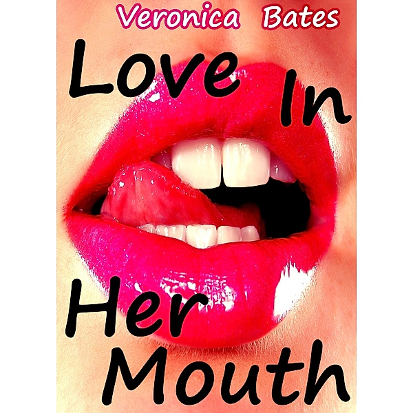 Love In Her Mouth, Veronica Bates