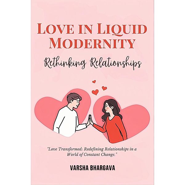 Love in Liquid Modernity: Rethinking Relationships, Varsha Bhargava