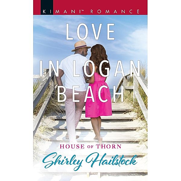 Love In Logan Beach (House of Thorn, Book 1) / Mills & Boon Kimani, Shirley Hailstock