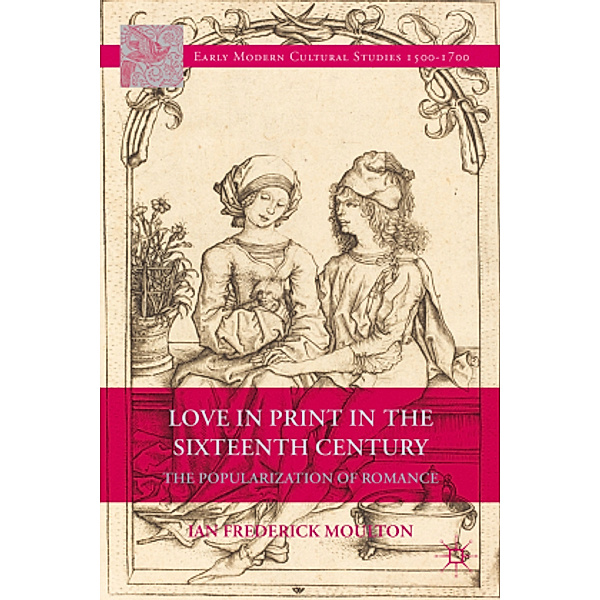 Love in Print in the Sixteenth Century, I. Moulton