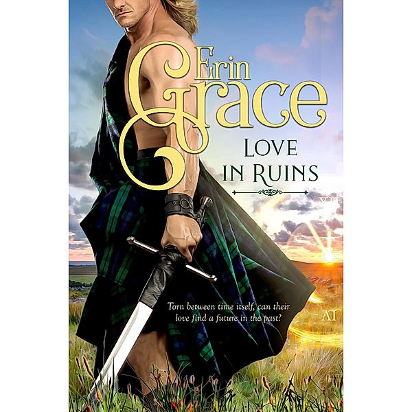 Love in Ruins (Highland Time Travellers, #1) / Highland Time Travellers, Erin Grace