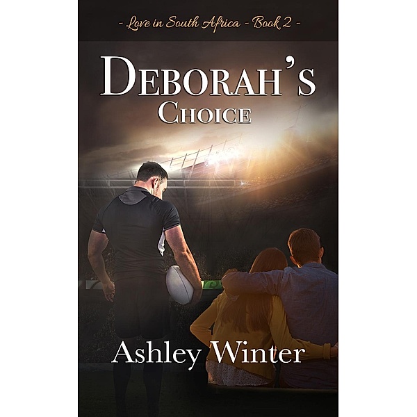 Love in South Africa: Deborah's Choice (Love in South Africa, #2), Ashley Winter