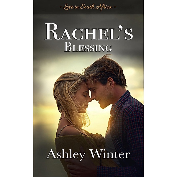 Love in South Africa: Rachel’s Blessing (Love in South Africa, #1), Ashley Winter