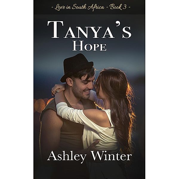 Love in South Africa: Tanya's Hope (Love in South Africa, #3), Ashley Winter