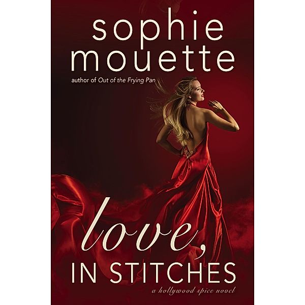 Love, in Stitches (Hollywood Spice, #2) / Hollywood Spice, Sophie Mouette