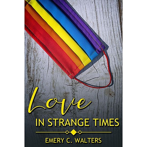 Love in Strange Times, Emery C. Walters