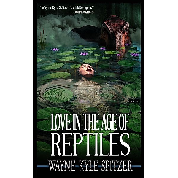 Love in the Age of Reptiles, Wayne Kyle Spitzer