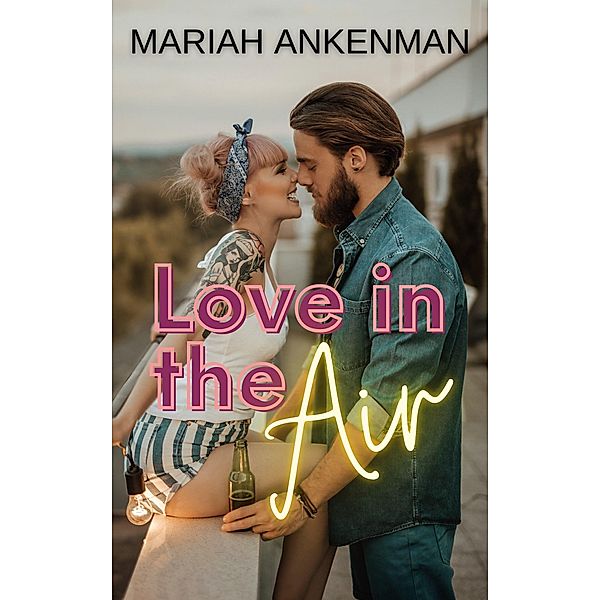 Love in the Air, Mariah Ankenman