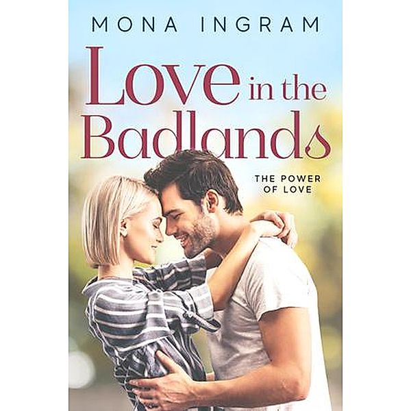 Love In The Badlands (The Power of Love, #4) / The Power of Love, Mona Ingram