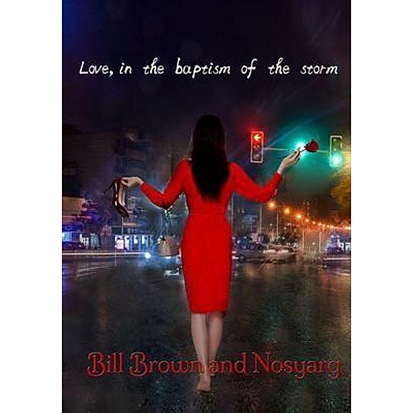 Love, in the Baptism of the Storm, Bill Brown, Nosyarg