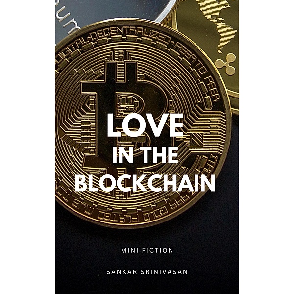Love in The Blockchain, Sankar Srinivasan