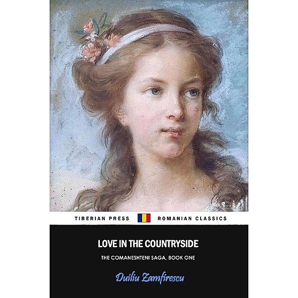 Love in the Countryside (The Comaneshteni Saga, #1), Duiliu Zamfirescu