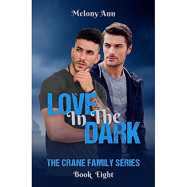 Love In The Dark (The Crane Family Series, #8) / The Crane Family Series, Melony Ann