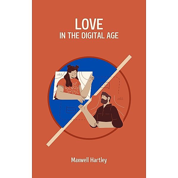 Love in the Digital Age, Maxwell Hartley
