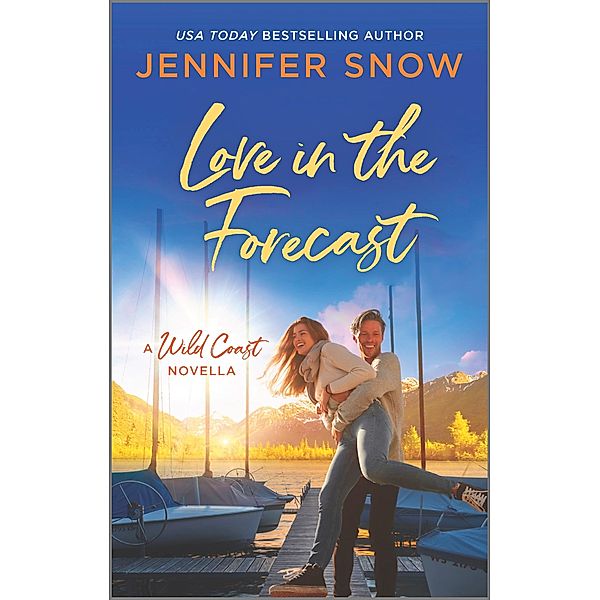 Love in the Forecast / A Wild Coast Novel, Jennifer Snow