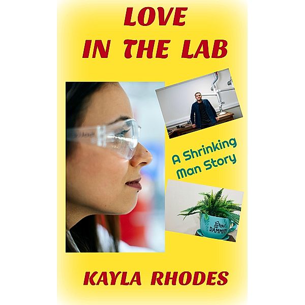 Love in the Lab: A Shrinking Man Story / Love in the Lab, Kayla Rhodes
