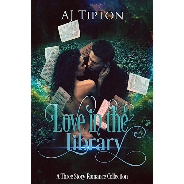 Love in the Library: A Three Story Romance Collection / Love in the Library, Aj Tipton