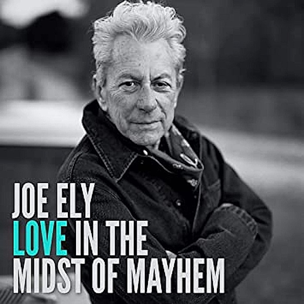 Love In The Midst Of Mayhem, Joe Ely