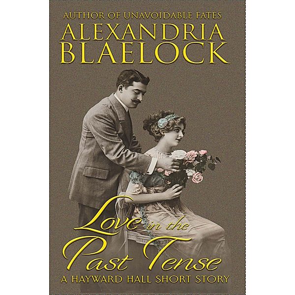 Love in the Past Tense, Alexandria Blaelock