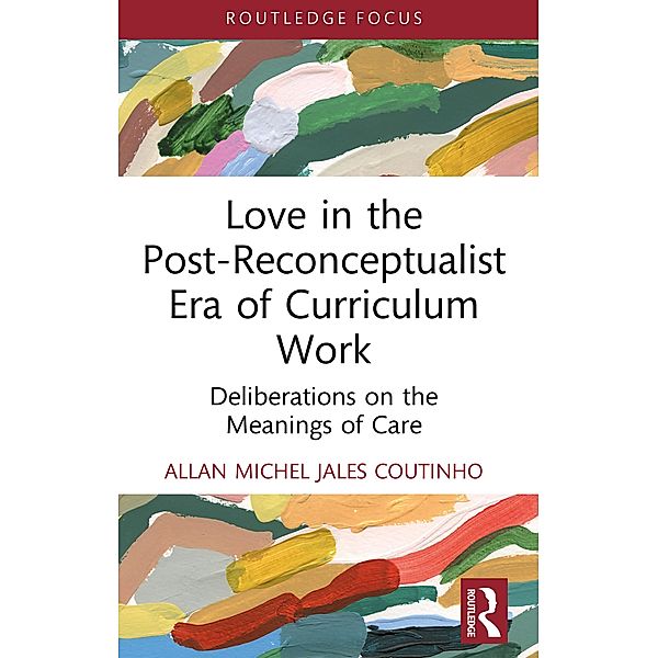 Love in the Post-Reconceptualist Era of Curriculum Work, Allan Michel Jales Coutinho