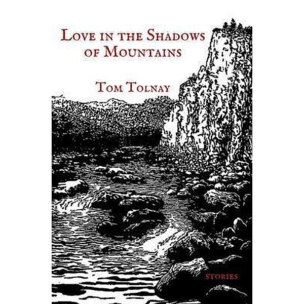 Love in the Shadows of Mountains, Tom Tolnay
