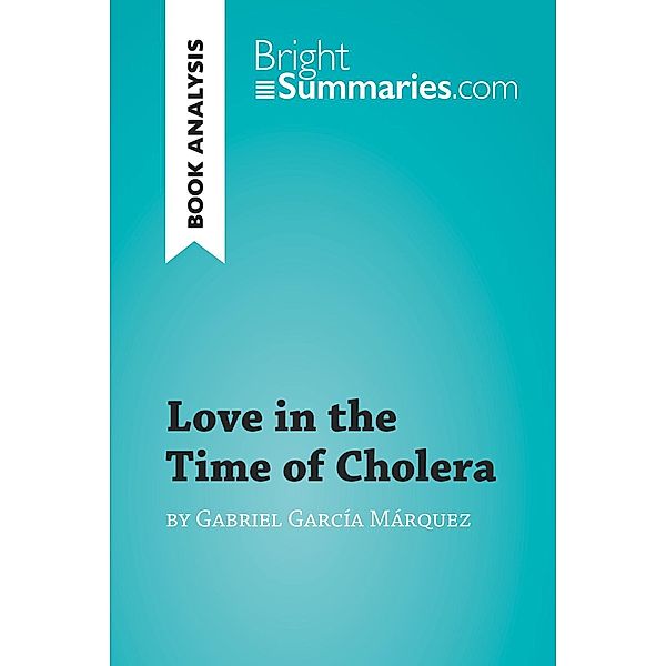 Love in the Time of Cholera by Gabriel García Márquez (Book Analysis), Bright Summaries