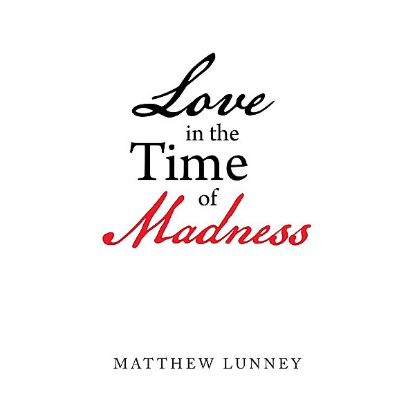 Love in the Time of Madness, Matthew Lunney