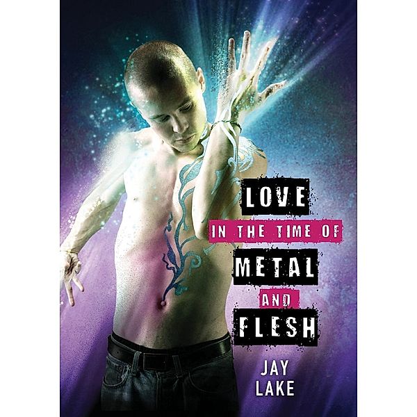 Love in the Time of Metal and Flesh, Jay Lake