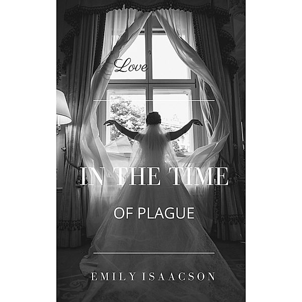 Love in the Time of Plague, Emily Isaacson