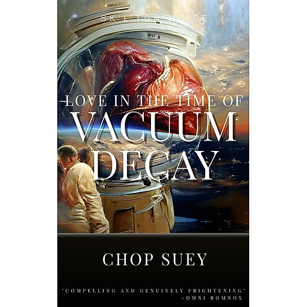 Love in the Time of Vacuum Decay, Chop Suey