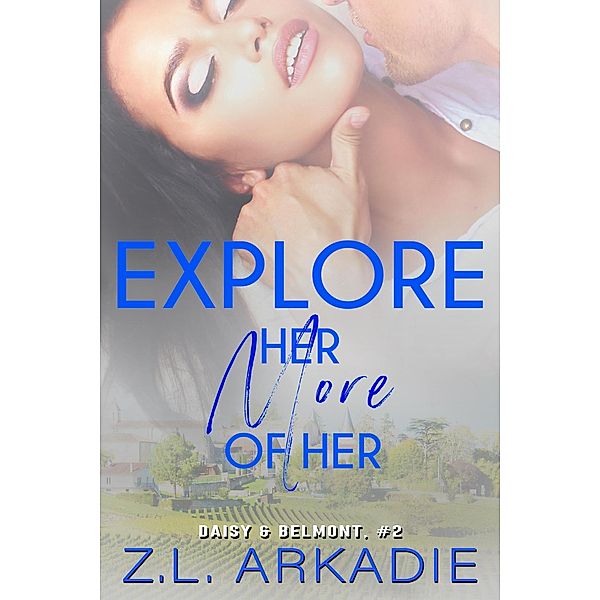 LOVE in the USA: Explore Her, More of Her (Daisy & Belmont, #2), Z. L. Arkadie