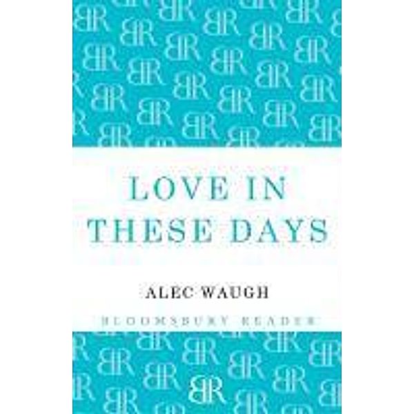 Love in These Days, Alec Waugh