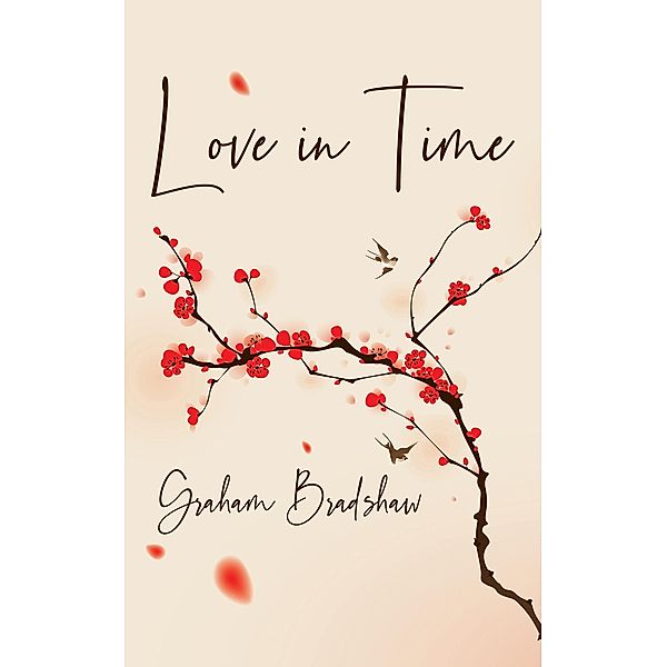 Love in Time / Austin Macauley Publishers Ltd, Graham Bradshaw