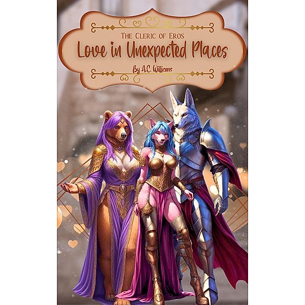 Love in Unexpected Places (Cleric of Eros, #3) / Cleric of Eros, A. C. Williams