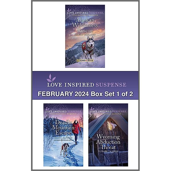 Love Inspired Suspense February 2024 - Box Set 1 of 2, Sarah Varland, Mary Alford, Elisabeth Rees