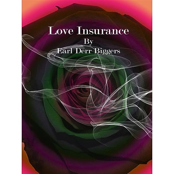 Love Insurance, Earl Derr Biggers