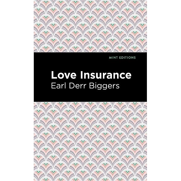 Love Insurance / Mint Editions (Romantic Tales), Earl Derr Biggers
