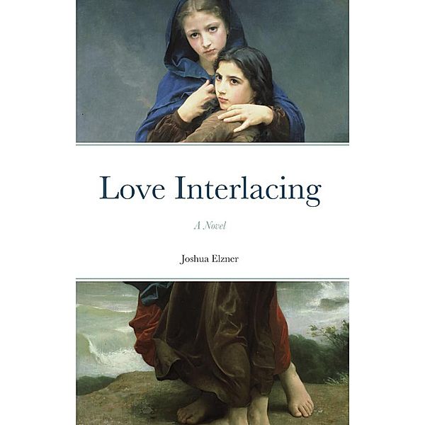 Love Interlacing: A Novel (The Song of the Dove, #2) / The Song of the Dove, Joshua Elzner