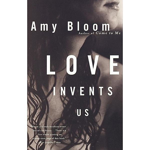Love Invents Us / Vintage Contemporaries, Amy Bloom