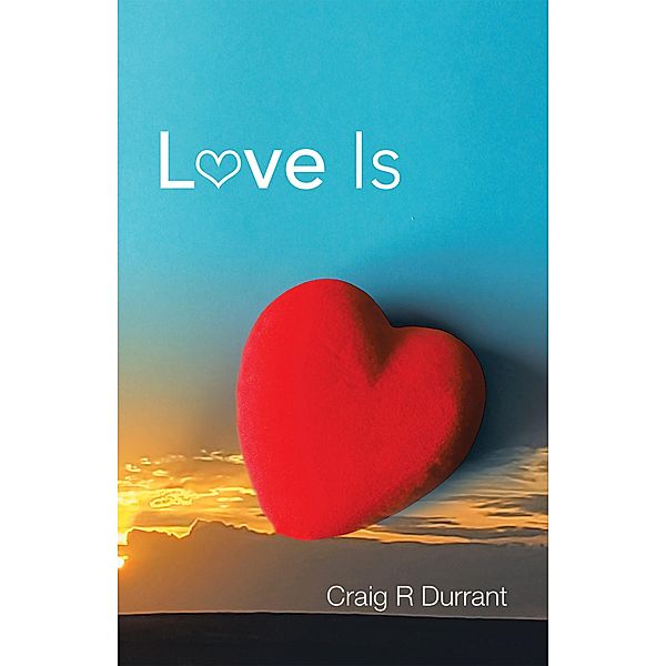 Love Is, Craig R Durrant