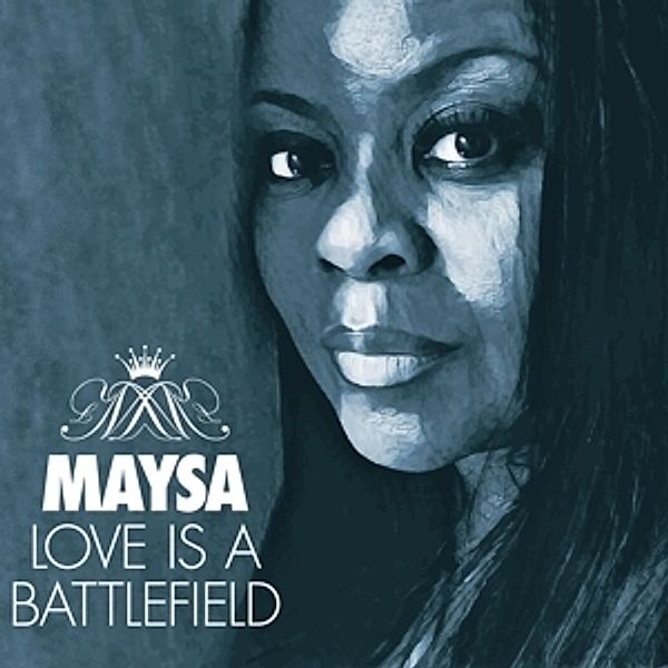 Love Is A Battlefield, Maysa