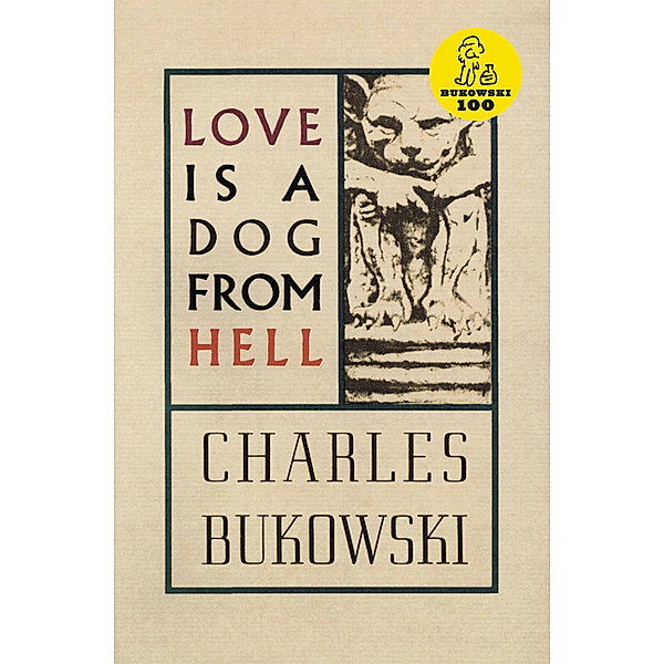 Love is a Dog From Hell, Charles Bukowski